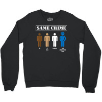 Same Crime Different Time Funny Satirical T Shirt Crewneck Sweatshirt | Artistshot