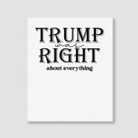 Trump Was Right About Everything, Donald Trump Sup Portrait Canvas Print | Artistshot