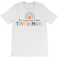 It's A Good Day To Teach Tiny Humans Teacher T Shi T-shirt | Artistshot