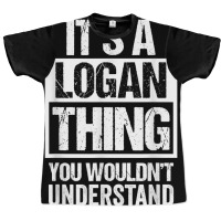 It's A Logan Thing You Wouldn't Understand   First Graphic T-shirt | Artistshot