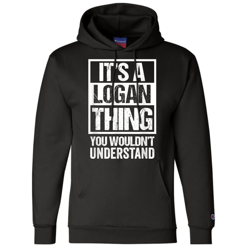 It's A Logan Thing You Wouldn't Understand   First Champion Hoodie | Artistshot