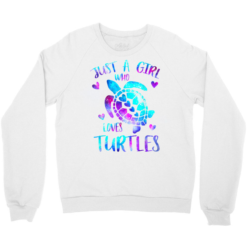 Just A Girl Who Loves Turtles Galaxy Space Sea Tur Crewneck Sweatshirt | Artistshot