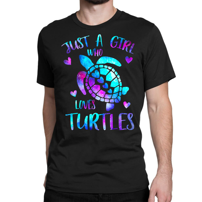 Just A Girl Who Loves Turtles Galaxy Space Sea Tur Classic T-shirt | Artistshot