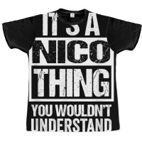 It's A Nico Thing You Wouldn't Understand First Na Graphic T-shirt | Artistshot