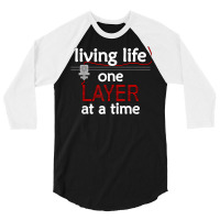 Living Life One Layer At A Time   3d Printing Enth 3/4 Sleeve Shirt | Artistshot