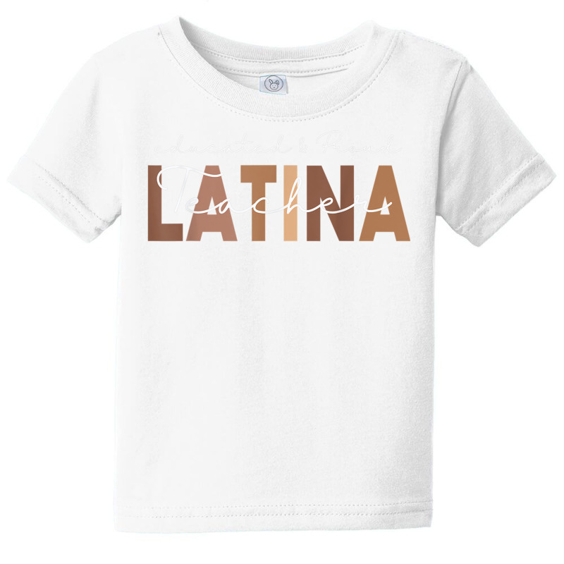 Latina Teacher Maestra Educated & Latino Teachers Baby Tee by bettincam | Artistshot