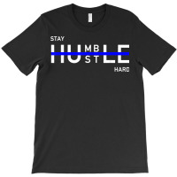 Stay Humble & Hustle Hard Entrepreneur Hustler T S T-shirt | Artistshot