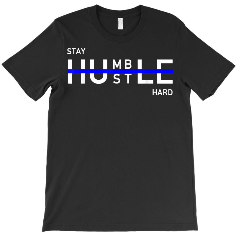 Stay Humble & Hustle Hard Entrepreneur Hustler T S T-shirt | Artistshot