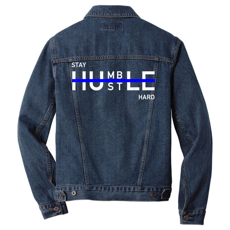 Stay Humble & Hustle Hard Entrepreneur Hustler T S Men Denim Jacket | Artistshot