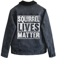 Squirrel Lives Matter Funny Squirrel Lives Quote T Unisex Sherpa-lined Denim Jacket | Artistshot