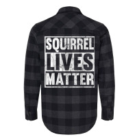 Squirrel Lives Matter Funny Squirrel Lives Quote T Flannel Shirt | Artistshot