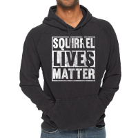 Squirrel Lives Matter Funny Squirrel Lives Quote T Vintage Hoodie | Artistshot