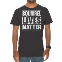 Squirrel Lives Matter Funny Squirrel Lives Quote T Vintage T-shirt | Artistshot