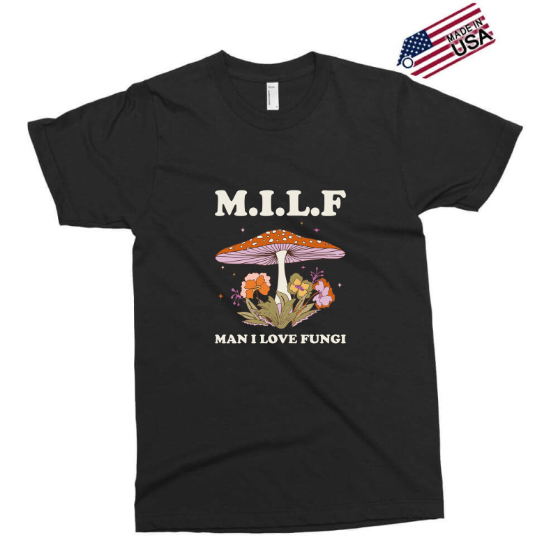 Milf Man I Love Fungi Exclusive T-shirt by Vip-Designs | Artistshot