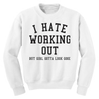 Funny I Hate Working Out But Gotta Looks Good Aest Youth Sweatshirt | Artistshot