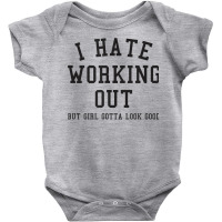 Funny I Hate Working Out But Gotta Looks Good Aest Baby Bodysuit | Artistshot