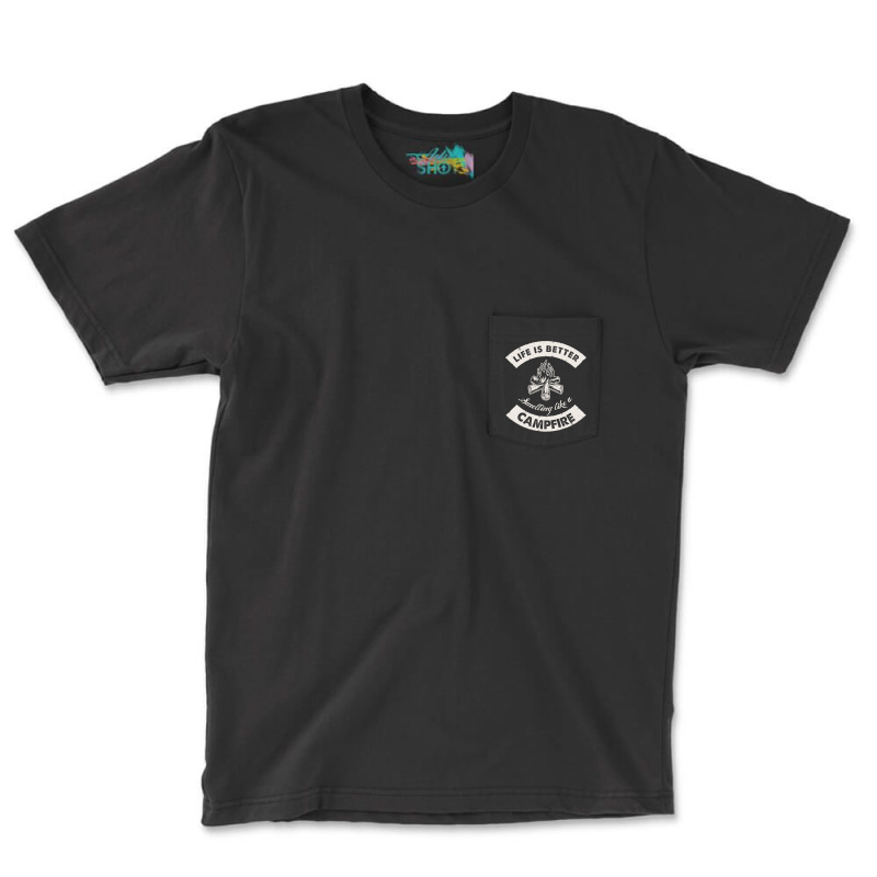 Life Is Better Smelling Like A Campfire Camper Cam Pocket T-shirt | Artistshot