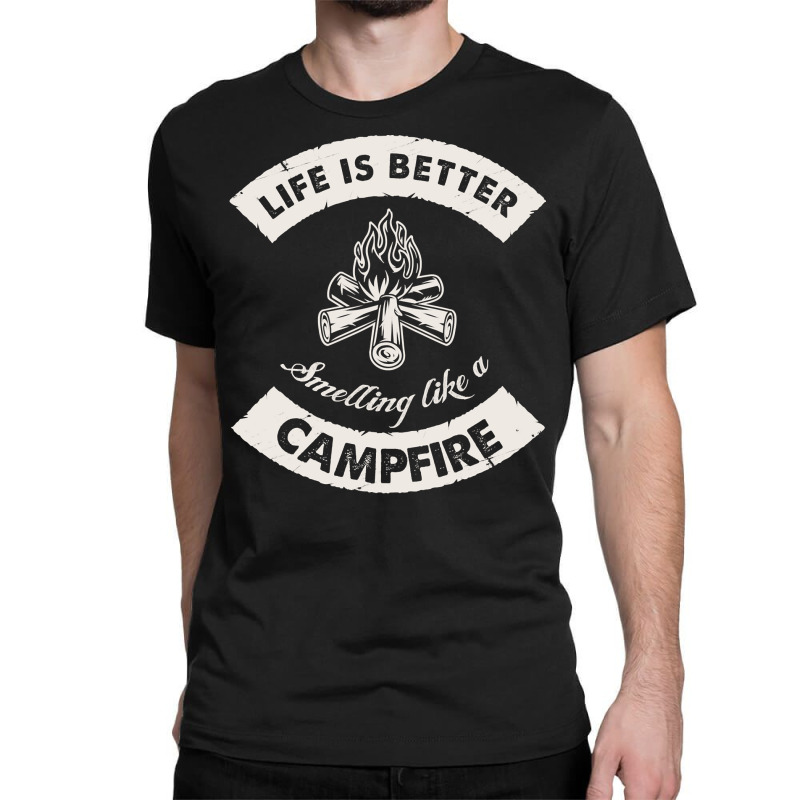 Life Is Better Smelling Like A Campfire Camper Cam Classic T-shirt | Artistshot