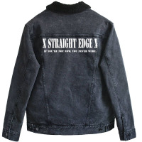 Straight Edge T Shirt   If You're Not Now You Neve Unisex Sherpa-lined Denim Jacket | Artistshot