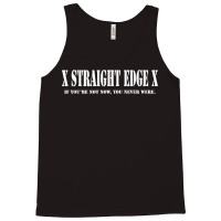 Straight Edge T Shirt   If You're Not Now You Neve Tank Top | Artistshot