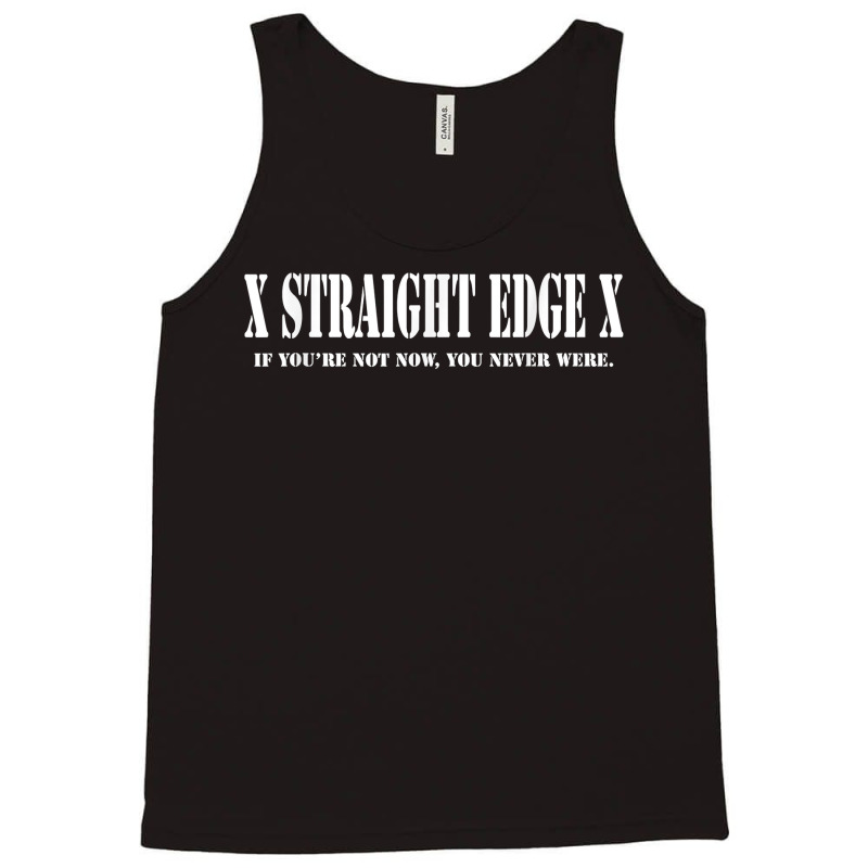 Straight Edge T Shirt   If You're Not Now You Neve Tank Top | Artistshot