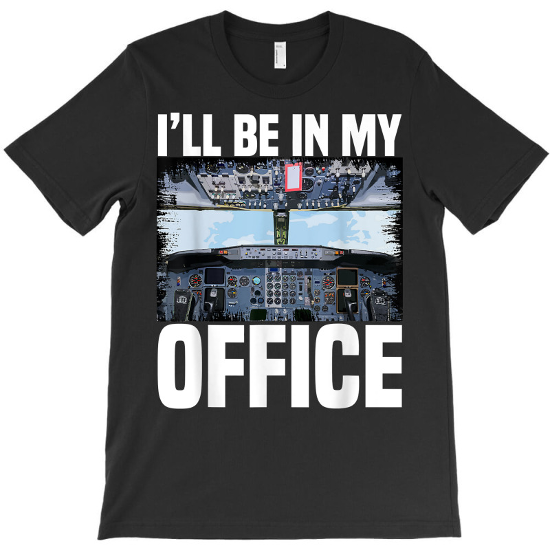 Mens Funny Airplane Pilot I'll Be In My Office Air T-shirt | Artistshot