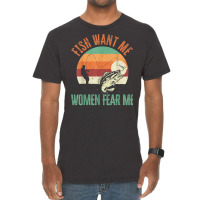 Mens Fish Want Me Women Fear Me Fishing Fisherman Vintage T-shirt | Artistshot