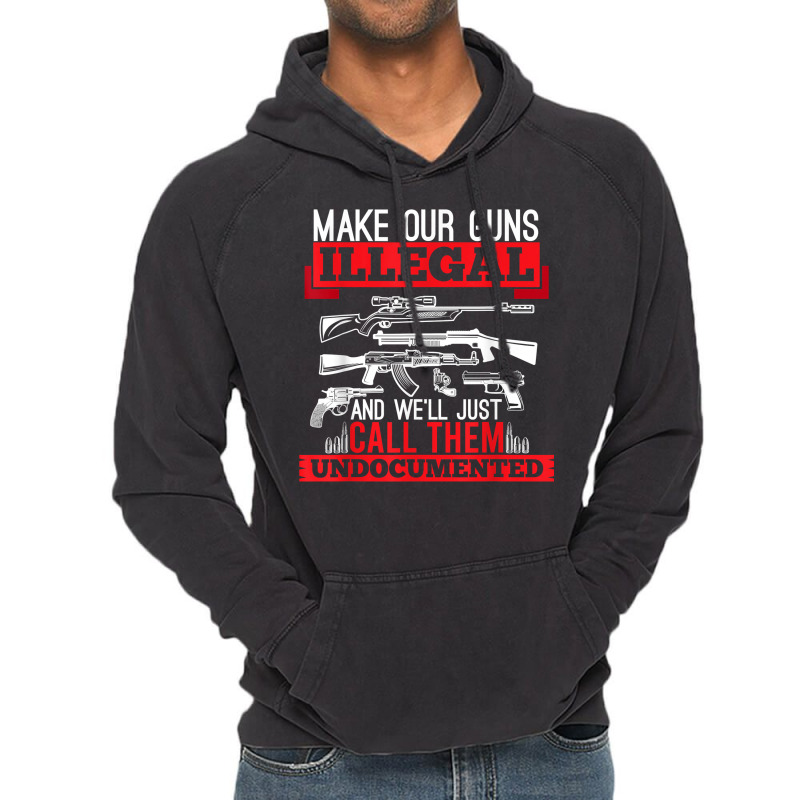 Make Our Guns Illegal And We'll Just Call Them Und Vintage Hoodie | Artistshot