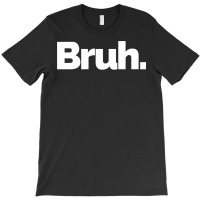 That Says Bruh Pullover Hoodie T-shirt | Artistshot