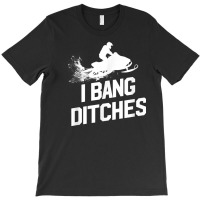 Snowmobile Shirt   I Bang Ditches Mens Snowmobilin T-shirt | Artistshot