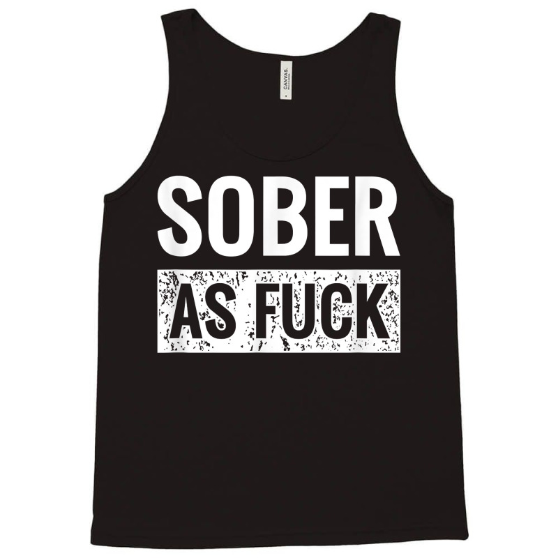 Sober As Fuck T Shirt Sobriety Af No Alcohol Drugs Tank Top | Artistshot