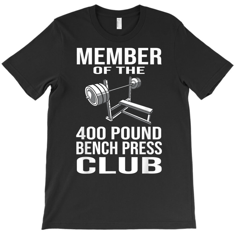 Member 400 Pound Bench Press Club Powerlifting Gym T-shirt | Artistshot