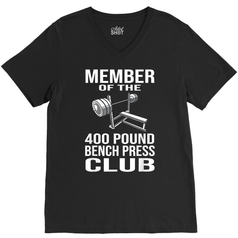 Member 400 Pound Bench Press Club Powerlifting Gym V-neck Tee | Artistshot