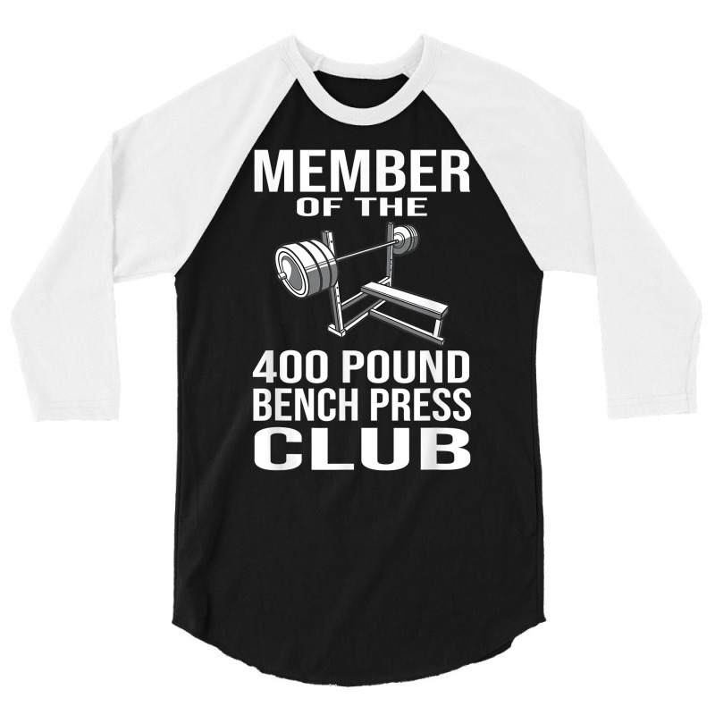 Member 400 Pound Bench Press Club Powerlifting Gym 3/4 Sleeve Shirt | Artistshot