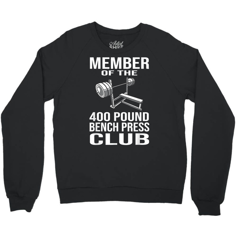 Member 400 Pound Bench Press Club Powerlifting Gym Crewneck Sweatshirt | Artistshot