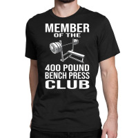 Member 400 Pound Bench Press Club Powerlifting Gym Classic T-shirt | Artistshot