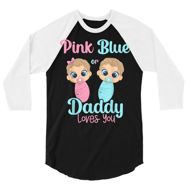 Mens Cute Pink Or Blue Daddy Loves You   Gender Re 3/4 Sleeve Shirt | Artistshot