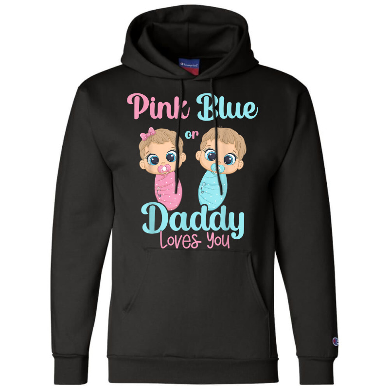 Mens Cute Pink Or Blue Daddy Loves You   Gender Re Champion Hoodie | Artistshot