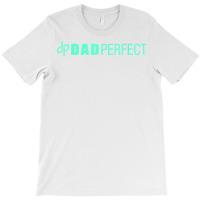 Mens Dad Perfect Fathers Day Shirt T-shirt | Artistshot