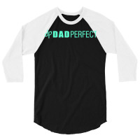 Mens Dad Perfect Fathers Day Shirt 3/4 Sleeve Shirt | Artistshot