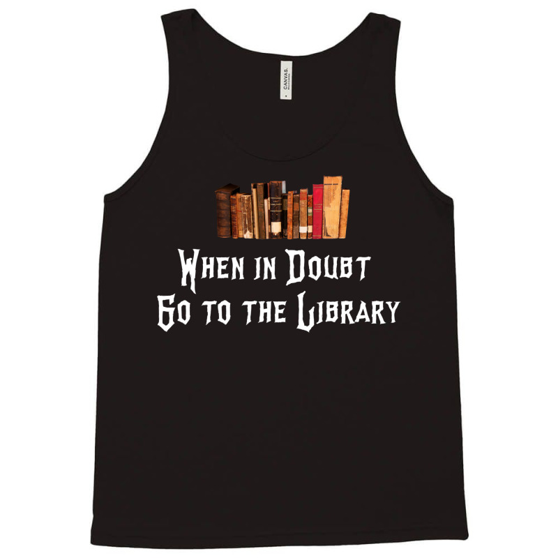 When In Doubt Go To The Library 23 Tank Top by sadlonkofoot6 | Artistshot