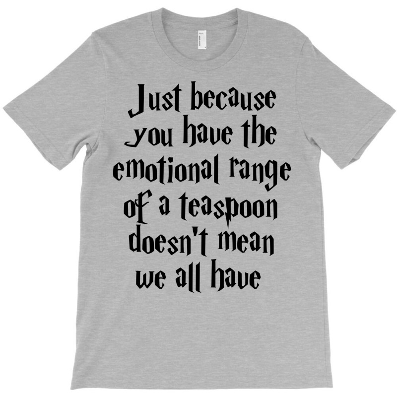 The Emotional Range Of A Teaspoon 5 T-shirt | Artistshot