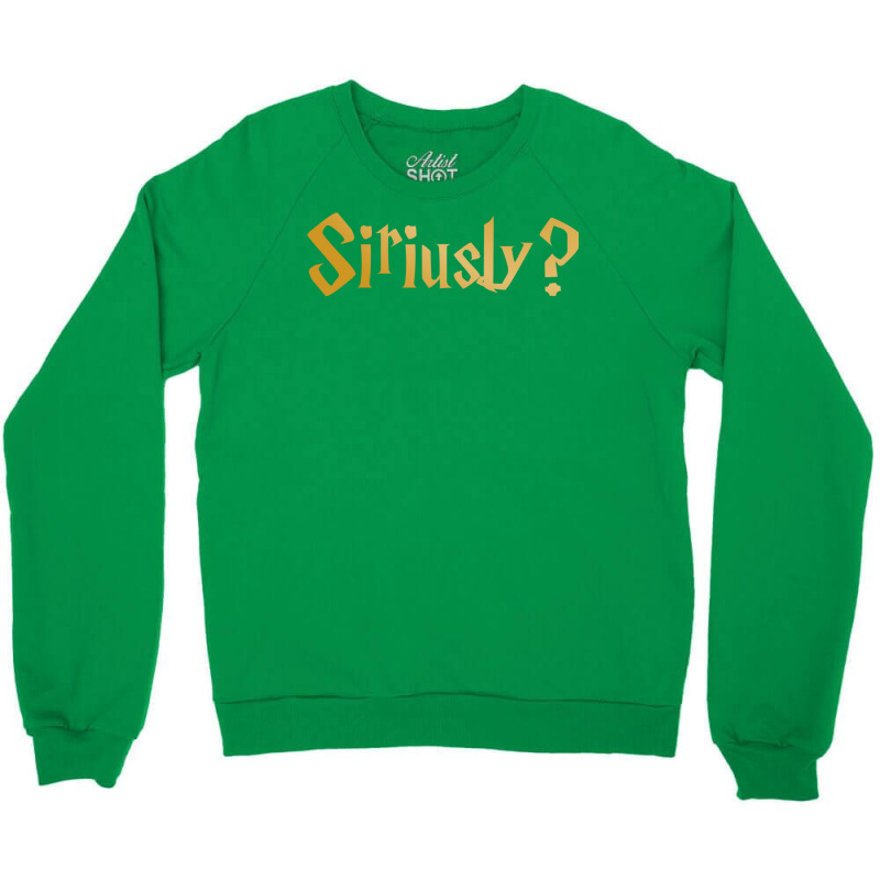 Siriusly Seriusly 2 Crewneck Sweatshirt by vollersurese | Artistshot