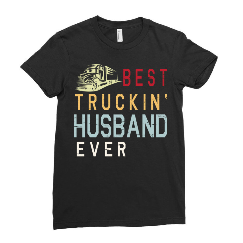 Best Truckin' Husband Ever Happy Father Parent Jul Ladies Fitted T-Shirt by DonoArt | Artistshot