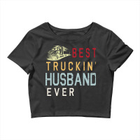 Best Truckin' Husband Ever Happy Father Parent Jul Crop Top | Artistshot