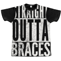 Straight Outta Braces T Shirt Funny Joke Smile Tee Graphic T-shirt | Artistshot