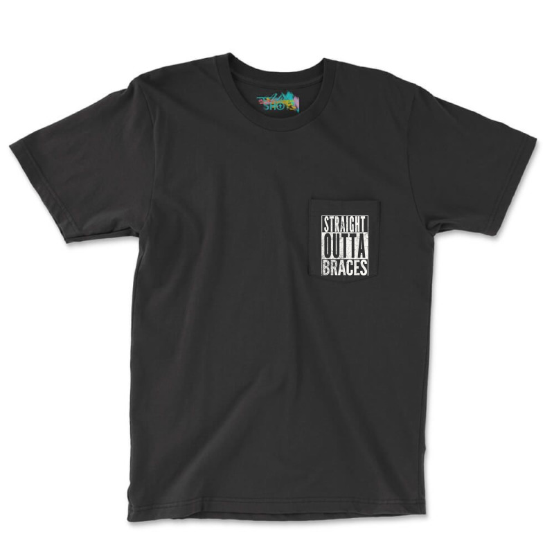 Straight Outta Braces T Shirt Funny Joke Smile Tee Pocket T-shirt | Artistshot