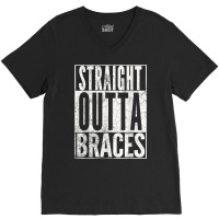 Straight Outta Braces T Shirt Funny Joke Smile Tee V-neck Tee | Artistshot