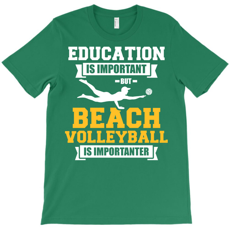 Education Is Important But Beach Volleyball Is Imp T-shirt | Artistshot