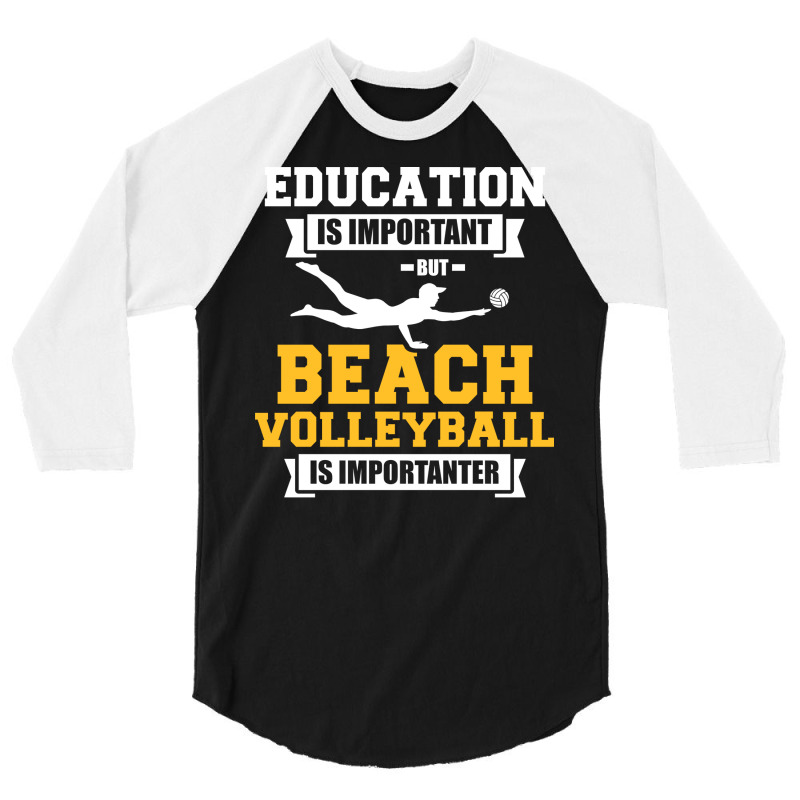 Education Is Important But Beach Volleyball Is Imp 3/4 Sleeve Shirt | Artistshot